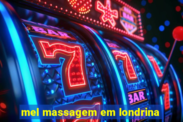 mel massagem em londrina